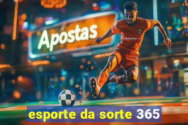 esporte da sorte 365