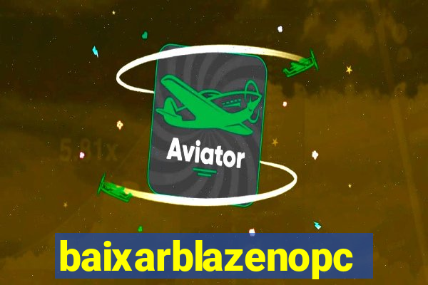 baixarblazenopc