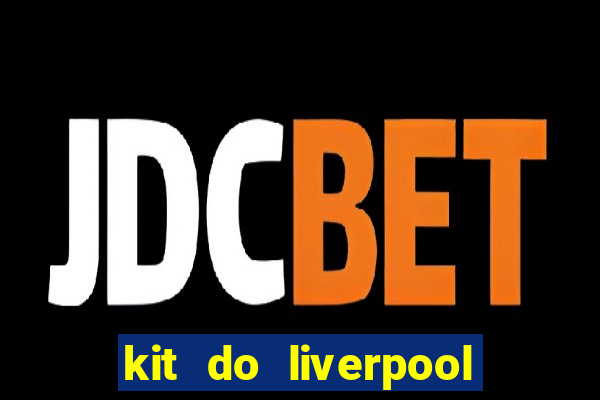 kit do liverpool dls 19