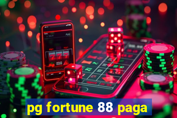 pg fortune 88 paga