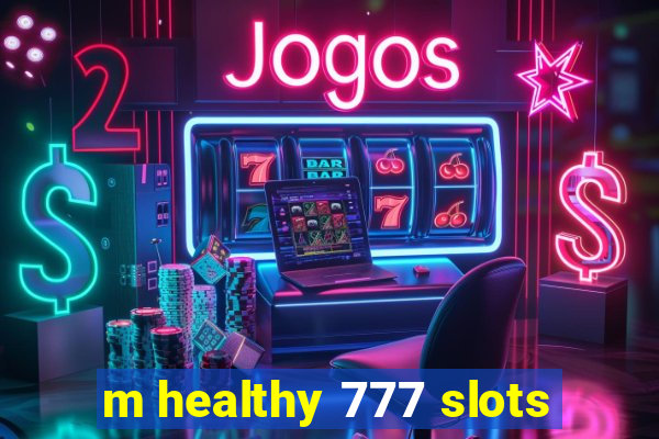 m healthy 777 slots