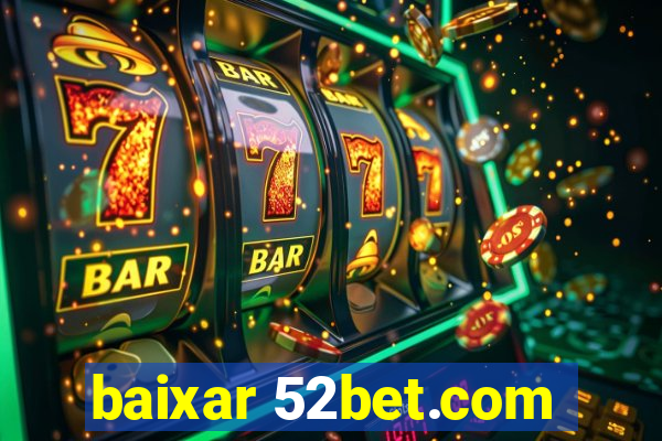 baixar 52bet.com