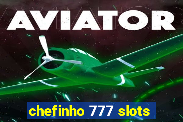 chefinho 777 slots