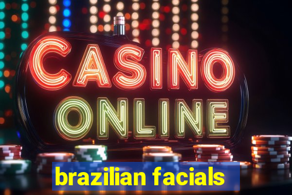 brazilian facials