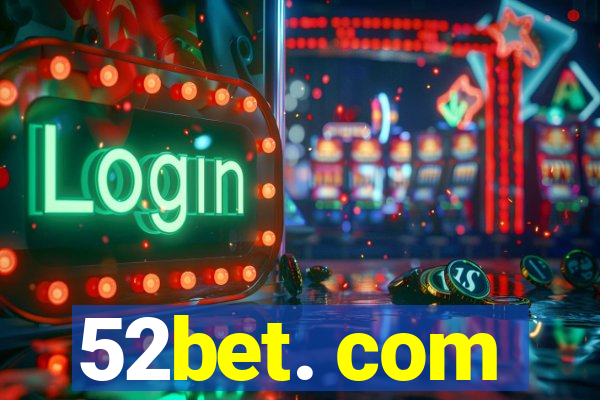 52bet. com