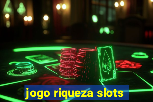 jogo riqueza slots