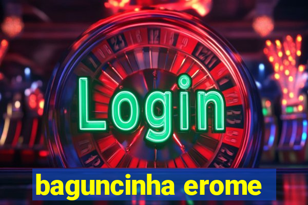 baguncinha erome