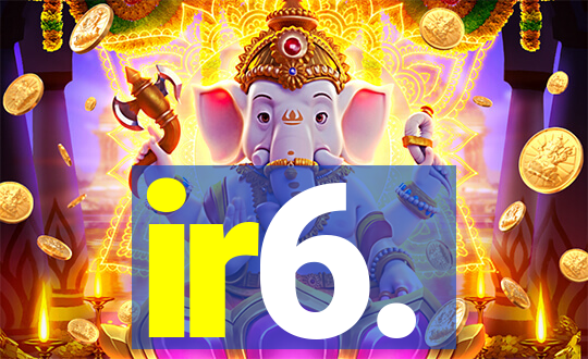 ir6.