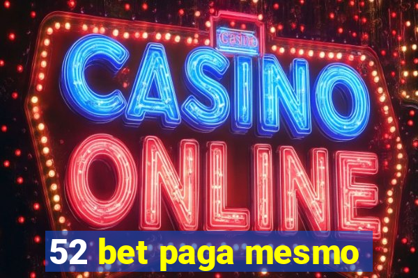 52 bet paga mesmo