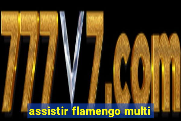 assistir flamengo multi