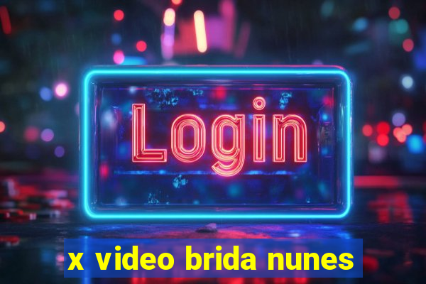 x video brida nunes