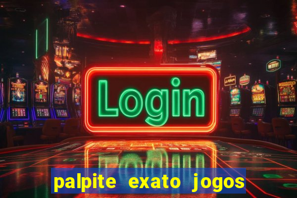 palpite exato jogos de hoje