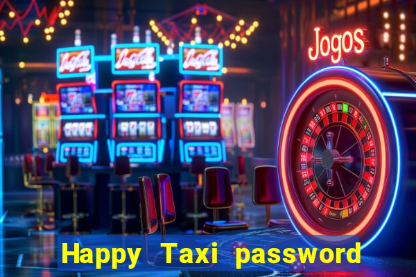 Happy Taxi password road 96 road 96 happy taxi security