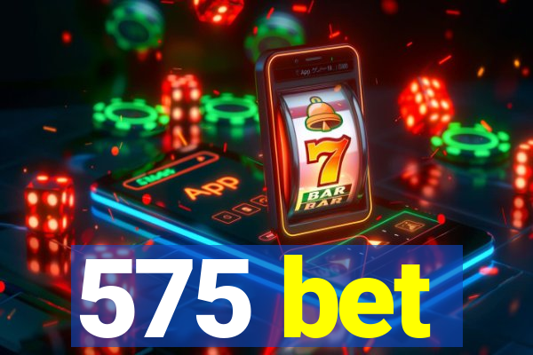 575 bet