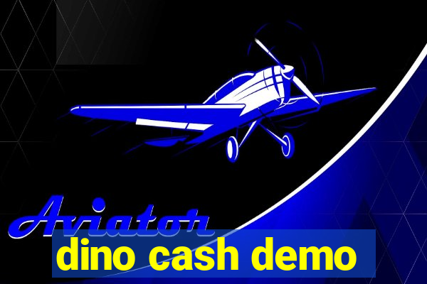 dino cash demo