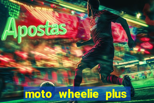 moto wheelie plus dinheiro infinito