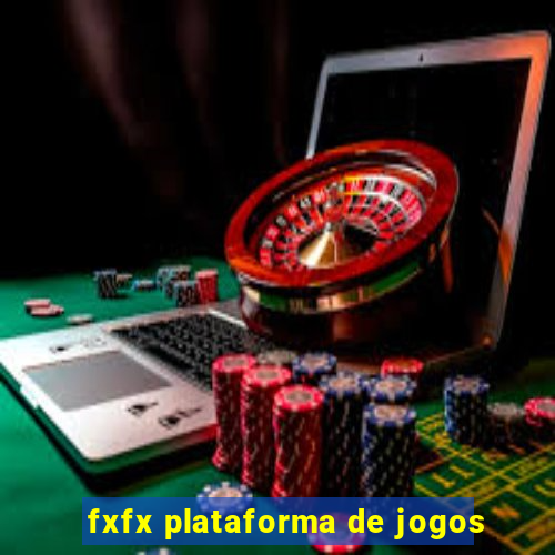 fxfx plataforma de jogos