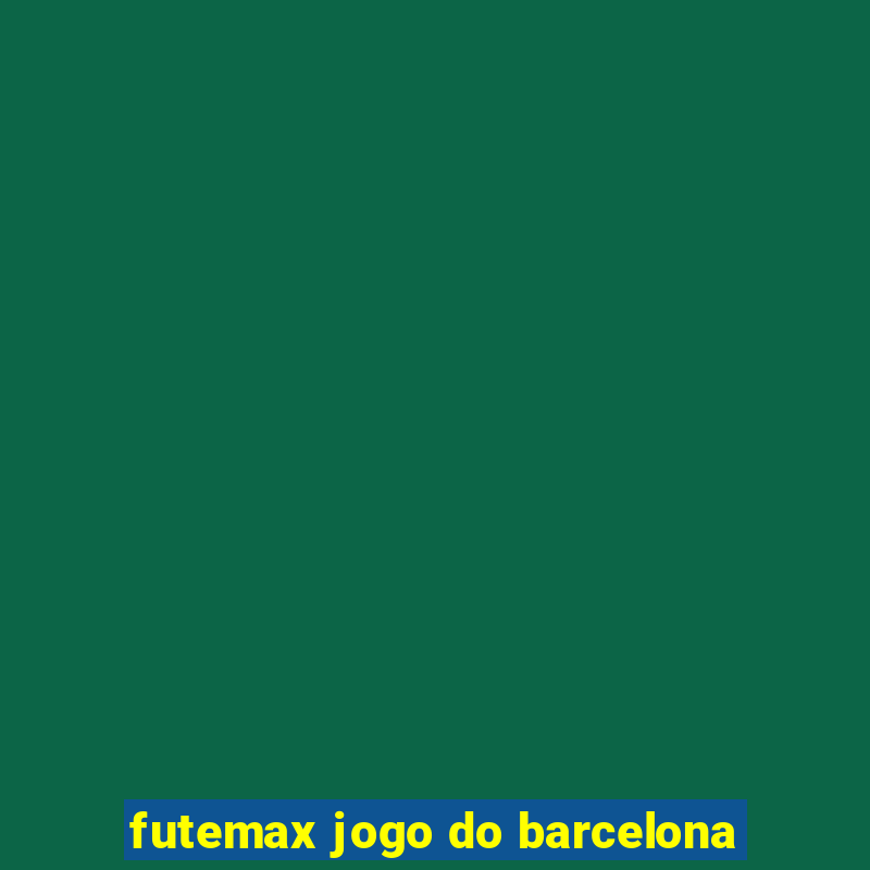 futemax jogo do barcelona