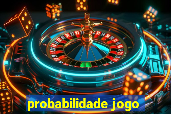 probabilidade jogo