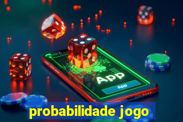 probabilidade jogo