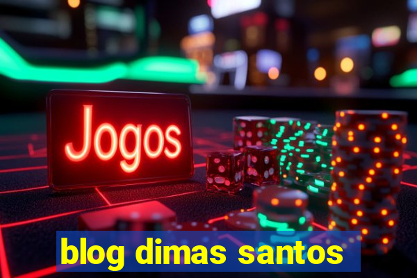 blog dimas santos