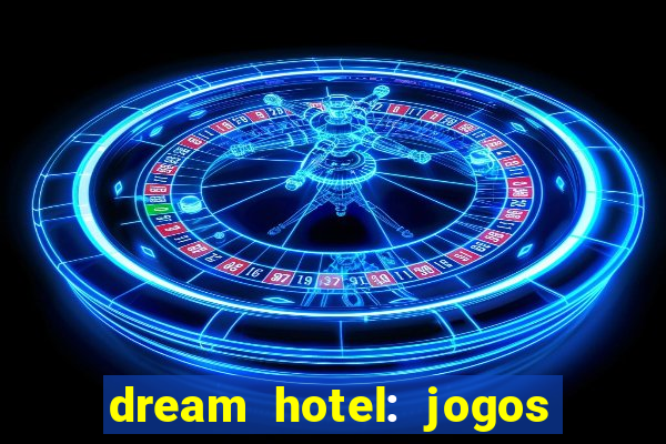 dream hotel: jogos de hotel