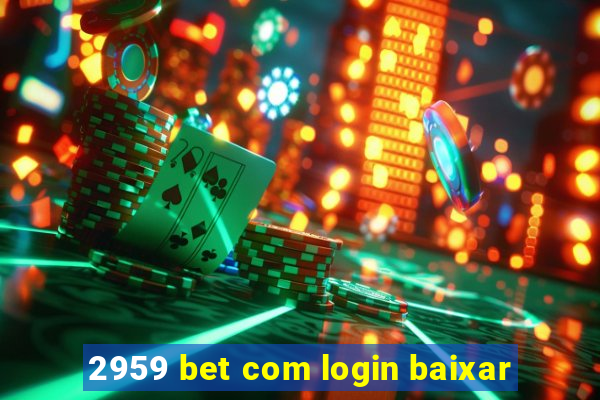 2959 bet com login baixar