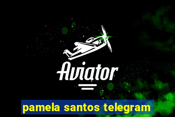 pamela santos telegram