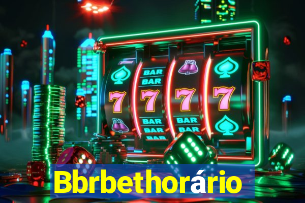 Bbrbethorário