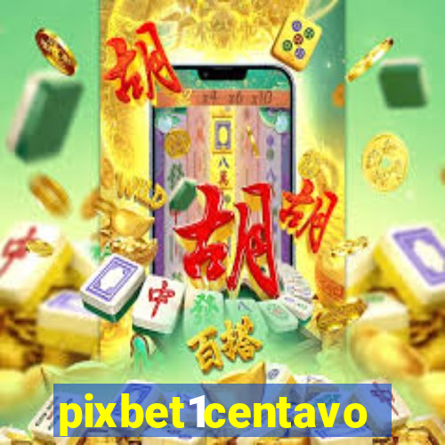 pixbet1centavo