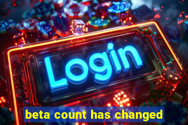 beta count has changed