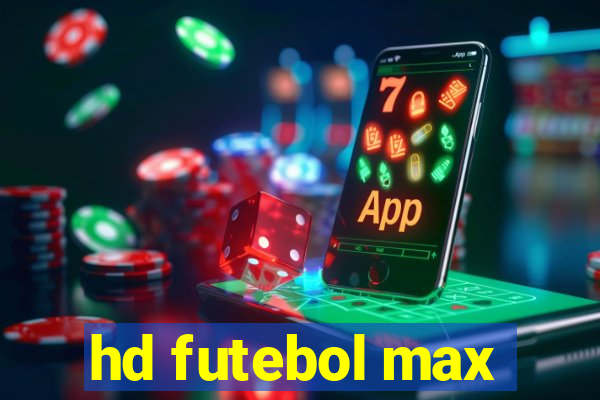 hd futebol max