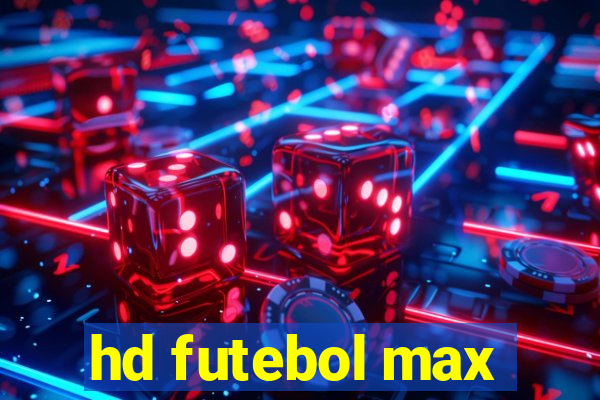 hd futebol max