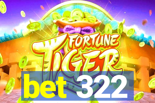 bet 322