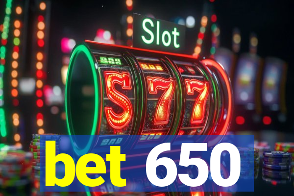 bet 650