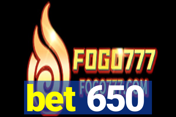 bet 650