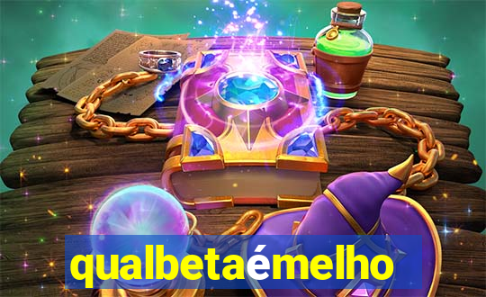 qualbetaémelhor