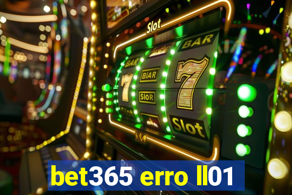 bet365 erro ll01