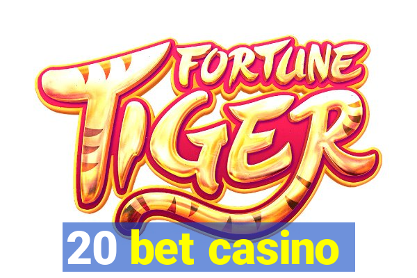 20 bet casino