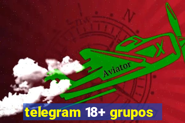 telegram 18+ grupos