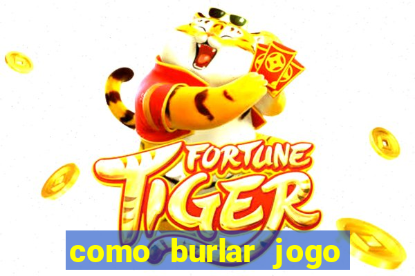 como burlar jogo do tigre