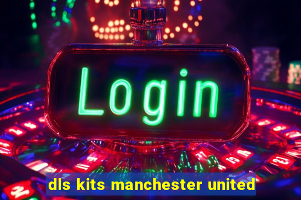 dls kits manchester united