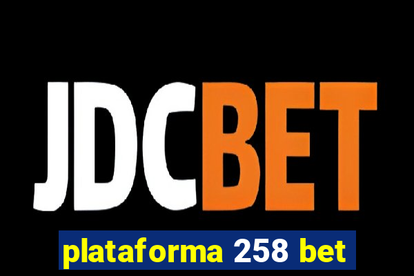 plataforma 258 bet