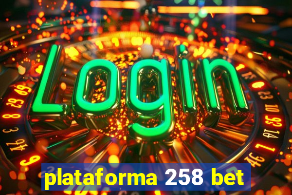 plataforma 258 bet