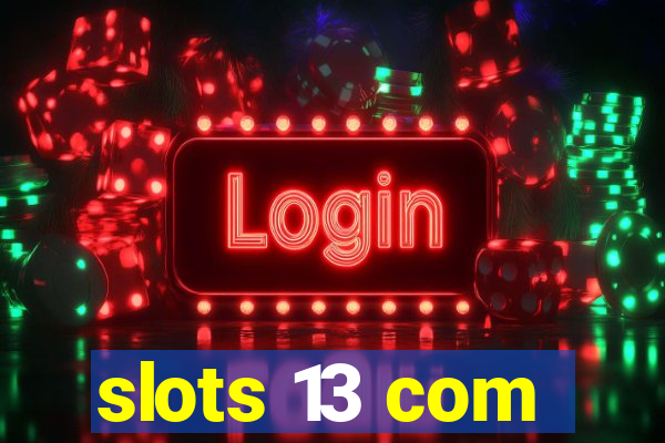 slots 13 com