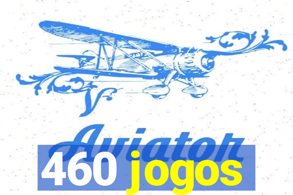 460 jogos