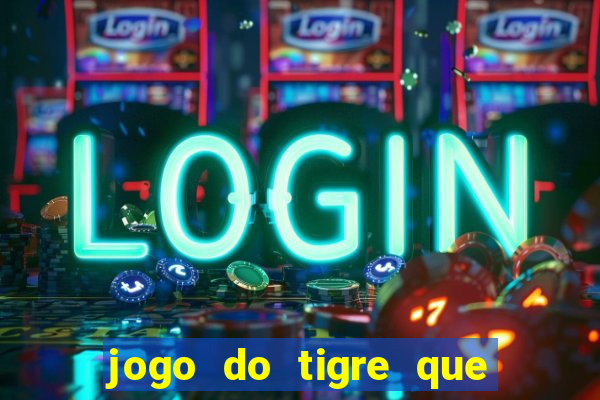 jogo do tigre que da bonus