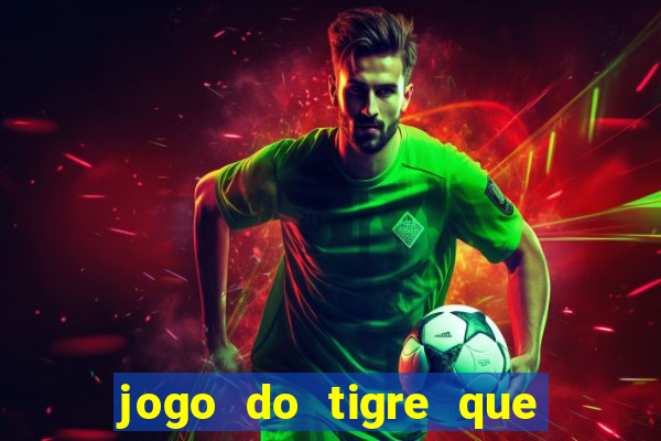 jogo do tigre que da bonus