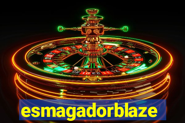 esmagadorblaze