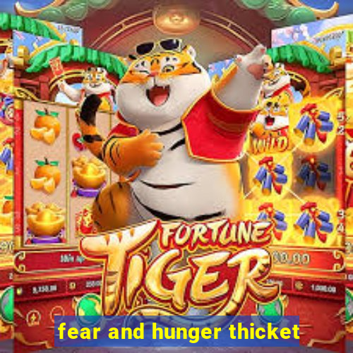 fear and hunger thicket